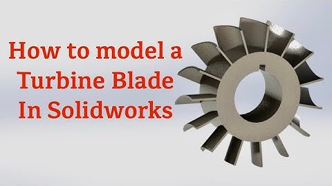 “How to Model a Turbine Blade in #SolidWorks | 3D Design Tutorial
