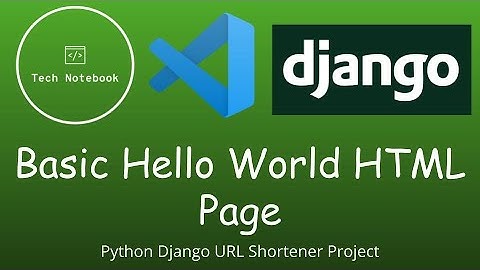 Python Django URL Shortener - Creating A Basic Hello World HTML Page (PT. 3)