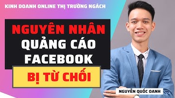 Quảng cáo Facebook bị từ chối - Nguyên nhân và cách khắc phục (Phần 1) | Nguyễn Quốc Oanh