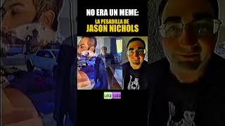 4NO ERA UN MEME: LA PESADILLA DE JASON NICHOLS #04