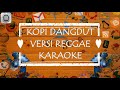 kopi dangdut Karaoke versi Reggae