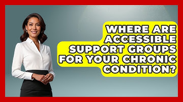 Where Are Accessible Support Groups For Your Chronic Condition? - Your Accessible Health