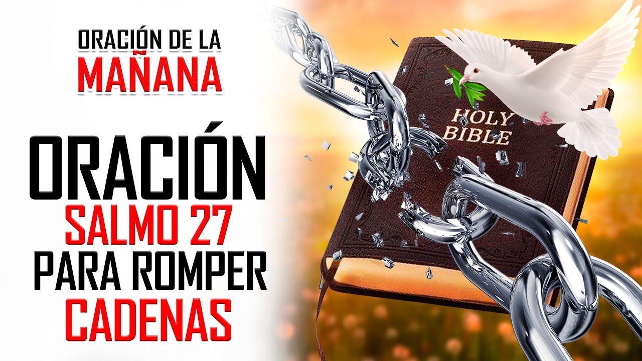 ORA EL SALMO 27 PARA SER LIBRE Y ROMPER LAS CADENAS DEL TEMOR 🙌 - YouTube
