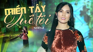 Miền Tây Quê Tôi - Nhạc Miền Tây Quê Hương Hay Ngất Ngây | Trình bày Tuyết Lê
