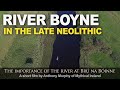 The river Boyne and the great Late Neolithic monuments at Newgrange