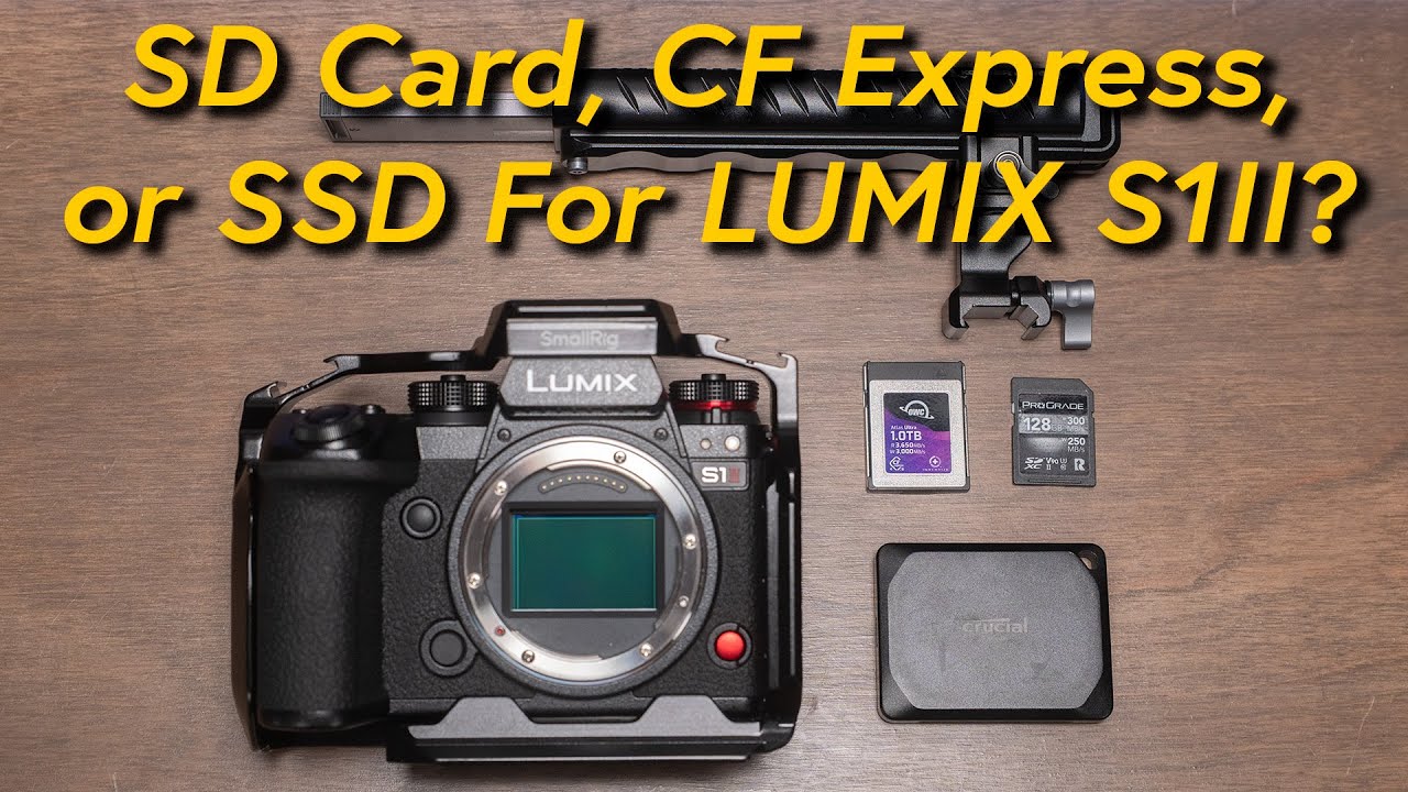 Lumix S1II S1RII S1IIE Media Guide: SD vs. CFExpress B vs. SSD