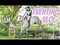 JAM SMASHES GETTING BACK OUT EVENTING ~ Berriewood BE90 show vlog