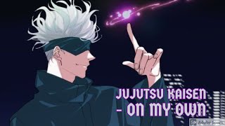 JUJUTSU KAISEN - ON MY OWN AMV