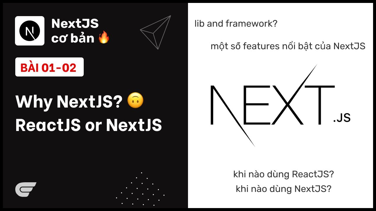react js คือ  New  NextJS: 01-02 Khi nào nên dùng ReactJS hay NextJS? 🙃