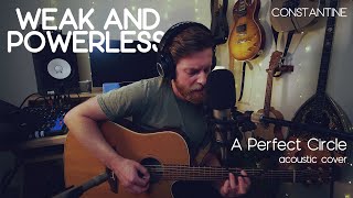 Video thumbnail of "Constantine | Weak and Powerless - A Perfect Circle (acoustic cover)"