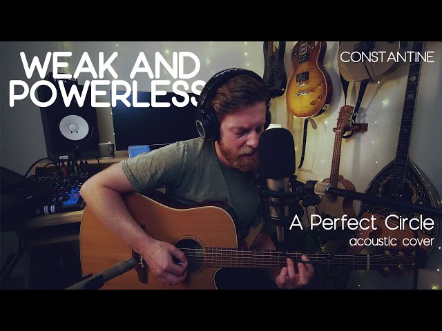 Constantine | Weak and Powerless - A Perfect Circle (acoustic cover) class=