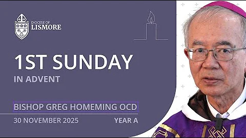 Catholic Mass Today: 1st Sunday of Advent 30 November 2025 Bishop Greg Homeming Lismore Australia