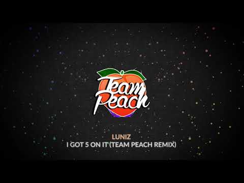 Luniz - I Got 5 On It (TEAM PEACH Remix)
