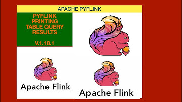 06 Apache PyFlink  Printing  Table API Query Results | Apache Flink Tutorials