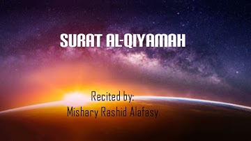 سورة القيامة || Surat Al-Qiyamah (The Resurrection) || Mishary Rashid Alafasy || 75th surah of Quran