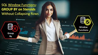 SQL Window Functions: GROUP BY on Steroids - Without Collapsing Rows