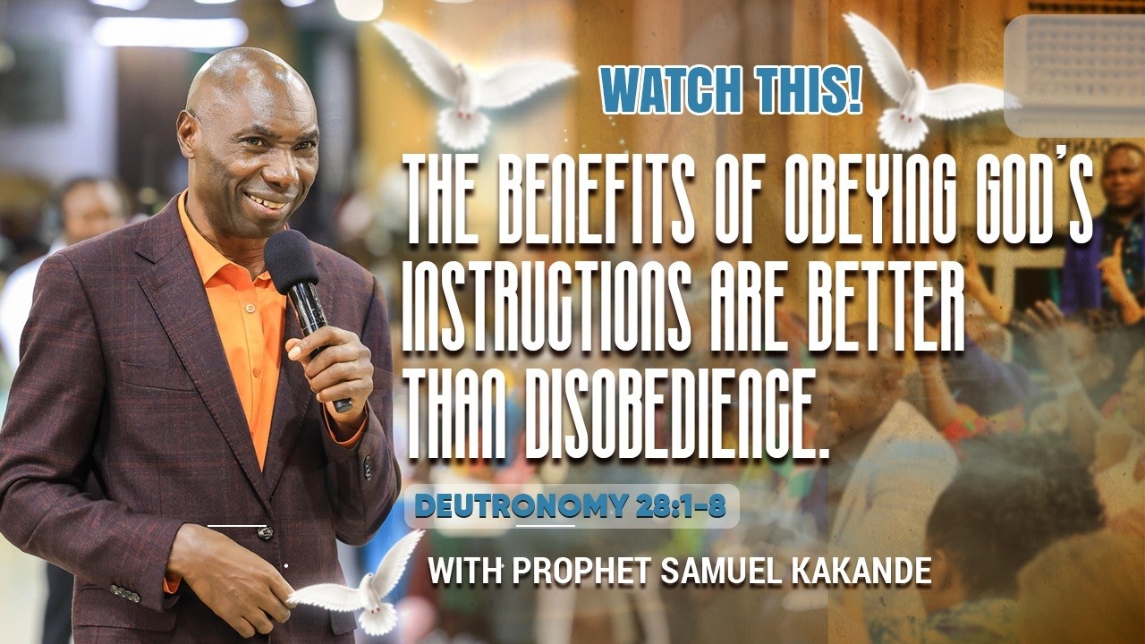 THE BENEFITS OF OBEYING GOD'S INSTRUCTIONS ARE BETTER THAN DISOBEDIENCE.#prophetsamuelkakande