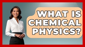 What Is Chemical Physics? - Physics Frontier