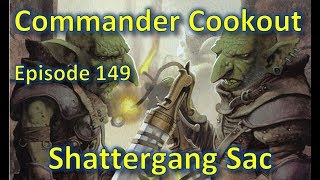 Commander Cookout Podcast, Ep 149 - Shattergang Sac