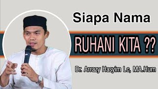 SIAPAKAH NAMA RUHANI KITA ?? || NAMA KITA DI ALAM RUH || Buya Arrazy Hasyim