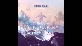 Linkin Park - I&#39;ll Be Gone (Ft. Pusha) (Vice Remix)