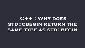 C++ : Why does std::cbegin return the same type as std::begin
