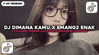 DJ KONDANG!!! DIMANA KAMU KESAYANGANNYA AKU X EMANG2 ENAK VIRAL TIKTOK BY RIIOINSM