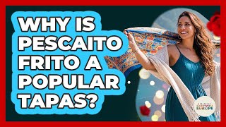 Why Is Pescaito Frito A Popular Tapas?