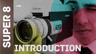 Super 8 Introduction