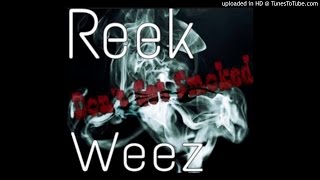 Reek X Weez - Don't Get Smoked
