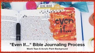 Even If... Bible Journaling Process | Washi and Painted Background