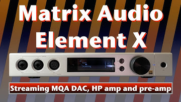 Matrix Audio element X streaming MQA DAC, HP amp and pre-amp