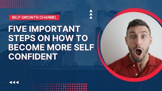 Five Simple Steps on How To Be More Confident (This Will Change Your Life!!!)