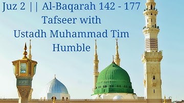 Juz 2 || Al-Baqarah 142 - 177 || Tafseer with Ustadh Muhammad Tim Humble