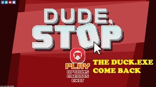 DUDE STOP Full game - What the Duck
