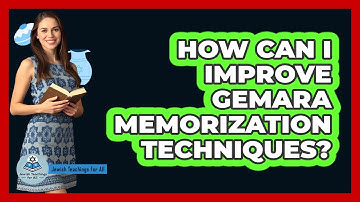 How Can I Improve Gemara Memorization Techniques? - Jewish Teachings For All