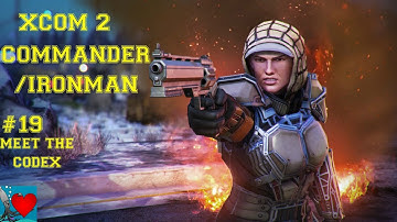 XCOM 2 Commander / Ironman #19 - Meet the Codex
