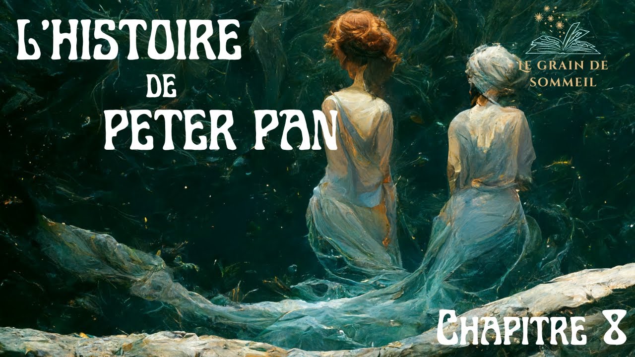 L'histoire de Peter Pan - Chapitre 8 [Histoire pour s'endormir] [ASMR