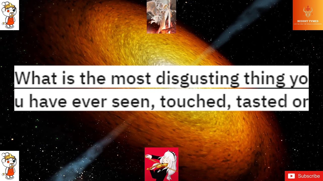 What is the most disgusting thing you have ever seen touched youtube