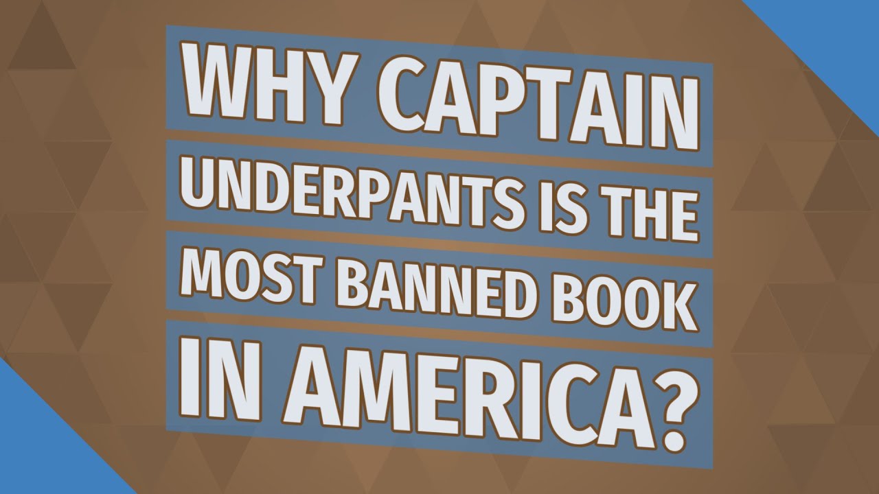 Why Captain Underpants is the most banned book in America?