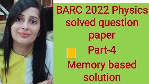 #BARC 2022 Physics exam solved question paper#Part-4