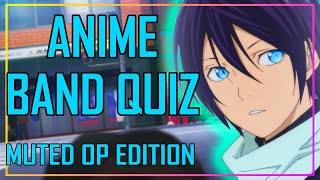 GUESS THE ANIME BAND QUIZ - MUTED OPENINGS EDITION - 40 OPENINGS