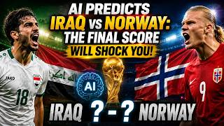 AI Predicts Iraq vs Norway: The Final Score Will Shock You!