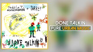 Toddla T x JGrrey - Done Talkin (Official Audio) | Pure Urban Music