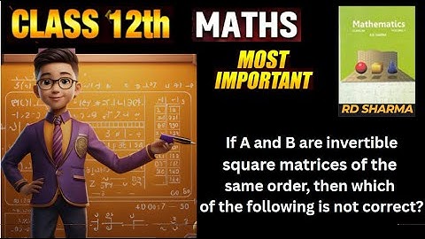If A and B are invertible square matrices of  same order, then which of  following is not correct?