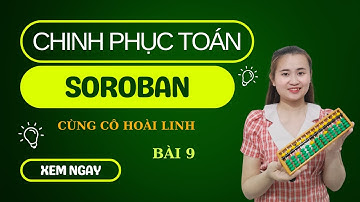 Vui học Toán Soroban tại nhà | Bài 9| Cô Hoài Linh 0986369786