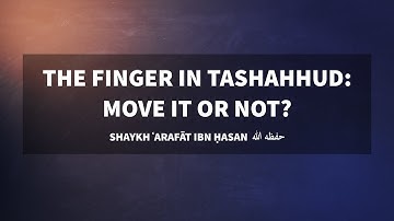 Moving the finger during tashahhud: what