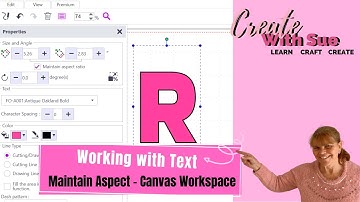 Working with Text - Maintain Aspect - Canvas Workspace Tutorial #ScanNCut #Canvas Workspace