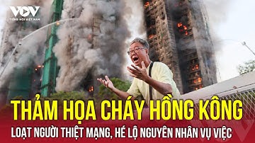 Thảm họa cháy chung cư ở Hong Kong: Con số thương vong tăng đầy ám ảnh, cảnh sát bắt 3 nghi phạm