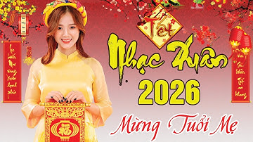 Mừng Tuổi Mẹ - Nhạc Tết 2026 | Nhạc Xuân 2026 | Nhạc Tết 2026 Remix